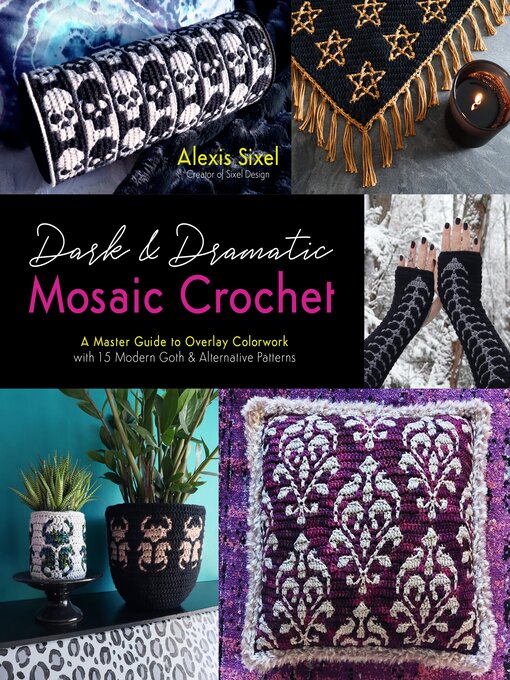 Title details for Dark & Dramatic Mosaic Crochet by Alexis Sixel - Wait list